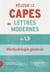 Réussir le CAPES de Lettres Modernes à bac +3. Méthodologie générale : Nouveaux programmes