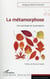 La métamorphose - une sociologie de la perception