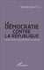 Démocratie contre la République - l'autre histoire du gouvernement du peuple