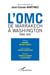 L'OMC, de Marrakech à Washington, 1994-2017