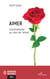 Aimer : cheminements au coeur de l'amour