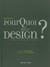 Pourquoi pas le design ? - inventaire ordinaire et inventif