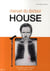 Le manuel du docteur house - le guide non-officiel de la série culte