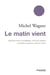Le matin vient - droits de l'homme, mondialisation, économie, politique