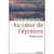 Au coeur de l'épreuve : trouver en soi la source