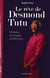 Le rêve de Desmond Tutu - miracles et mirages sud-africains