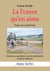 La France qu'on aime : Itinéraires, anecdotes, recettes identitaires & bonnes adresses