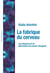 La fabrique du cerveau - les dessous d'un laboratoire de neuro-imagerie