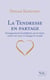 La tendresse en partage - enseignements bouddhistes sur le tséwa : ouvrir son coeur et changer le monde