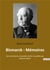 Bismarck : memoires - les memoires du chancelier de fer recueillies par maurice busch