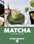 Matcha : Histoire, tradition et recettes