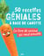 50 recettes géniales à base de carotte : le livre de cuisine qui rend aimable