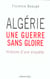 Algérie, une guerre sans gloire - histoire d'une enquête