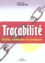 Tracabilite - outils, methodes et pratiques