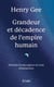 Grandeur et décadence de l'empire humain : Histoire d'une espèce en voie d'extinction