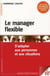 Le manager flexible - outils et méthodes pour s'adapter aux personnes et aux situations