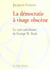 La democratie a visage obscene - le vrai catechisme de george w. bush