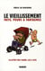 Le vieillissement - faits, peurs et fantasmes