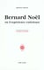 Bernard noel ou l'experience exterieure