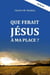 Que ferait Jésus à ma place ?
