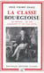 La classe bourgeoise - ses origines, ses lois d'existence et son rôle social