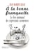 À la bonne franquette - le dico des expressions savoureuses
