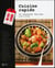 Cuisine rapide - 30 recettes faciles