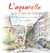L'aquarelle ou la magie de l'eau