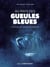 Au pays des gueules bleues : L'histoire des ardoisiers-mineurs