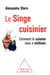 Le singe cuisinier - comment la cuisine nous a civilisés