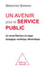 Un avenir pour le service public - un nouvel Etat face à la vague écologique, numérique, démocratique