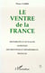 Le ventre de la france - historicite et actualite agricoles des provinces et departements francais