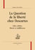 La question de la liberté chez Descartes - libre arbitre, liberté et indifférence