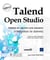 Talend Open Studio - Mettre En Oeuvre Une Solution D'Integration De Donnees