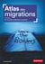 Atlas des migrations - de nouvelles solidarités à construire (6e édition)
