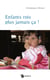 Enfants rois, plus jamais ça !