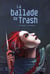 La ballade de Trash