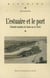 L'estuaire et le port - l'identité maritime de nantes au XIX siècle