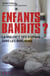 Enfants-bandits ? - la violence des 3-13 ans dans les banlieues