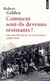 Comment sont-ils devenus résistants ? une nouvelle histoire de la Résistance (1940-1945)