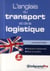L'anglais du transport et de la logistique (2e édition)