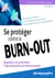 Efficacité professionnelle : se protéger contre le burn-out - repérer et prévenir l'épuisement professionnel