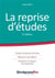 La reprise d'études - choisir la bonne formule, mesurer ses efforts, financer et réussir son parcours (4e édition)
