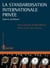 La standardisation internationale privée - aspects juridiques
