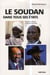Soudan dans tous ses Etats (Le). L'espace soudanais à l'épreuve du temps