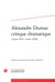 Cahiers Alexandre Dumas n.42 : Alexandre Dumas - critique dramatique ( mars 1836 - mars 1838 )