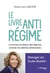 Le livre antirégime : Comment se libérer des régimes et des dérives alimentaires