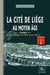 La cité de Liège au Moyen Age Tome 1 - des origines au debut du XIVe siècle
