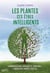 Les plantes ces êtres intelligents