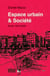 Espace urbain & société - écrits 1970-2009